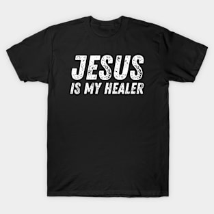 Jesus Is My Healer - Christian Quote T-Shirt